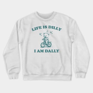 Bear Life Is Dilly I Am Dally Shirt, Funny Bear On A Bike Meme Crewneck Sweatshirt